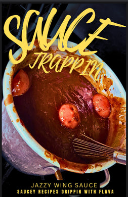 SAUCETRAPPIN:   SAUCEY RECIPES  DRIPPIN’ WITH FLAVA